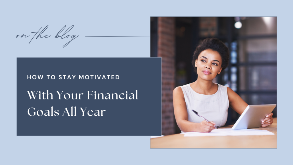 How to Stay Motivated with Your Financial Goals All Year How to Stay Motivated with Your Financial Goals All Year